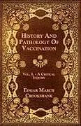 Kartonierter Einband History And Pathology Of Vaccination - Vol. I. - A Critical Inquiry von Edgar March Crookshank