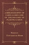 Couverture cartonnée A Bibliography Of Card-Games And Of The History Of Playing-cards de Norton Townshend Horr