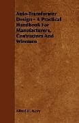 Couverture cartonnée Auto-Transformer Design - A Practical Handbook for Manufacturers, Contractors and Wiremen de Alfred H. Avery