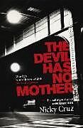 Couverture cartonnée The Devil Has No Mother de Nicky Cruz