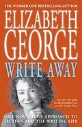 E-Book (epub) Write Away: One Novelist's Approach To Fiction and the Writing Life von Elizabeth George