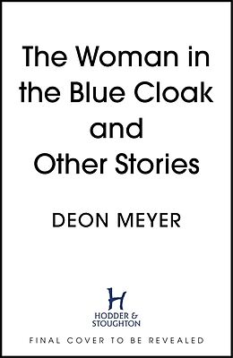 Couverture cartonnée The Woman in the Blue Cloak and Other Stories de Deon Meyer