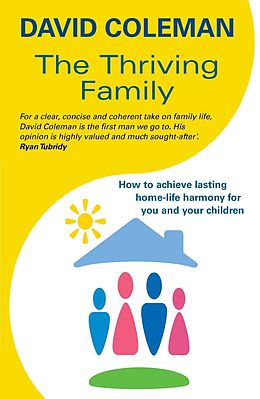 E-Book (epub) Thriving Family: How to Achieve Lasting Home-Life Harmony for You and Your Children von David Coleman