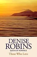 E-Book (epub) Those Who Love von Denise Robins