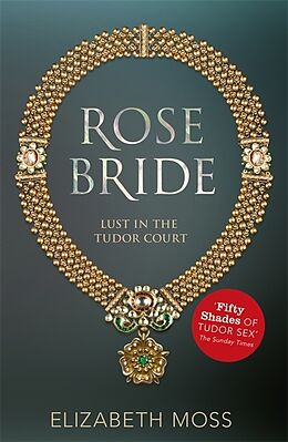 Couverture cartonnée Rose Bride (Lust in the Tudor court - Book Three) de Elizabeth Moss