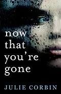 E-Book (epub) Now That You're Gone von Julie Corbin