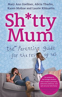 E-Book (epub) Sh*tty Mum von Mary Ann Zoellner, Alicia Ybarbo, Karen Moline