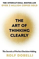 E-Book (epub) Art of Thinking Clearly: Better Thinking, Better Decisions von Rolf Dobelli