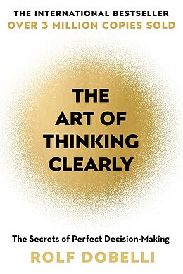 eBook (epub) Art of Thinking Clearly: Better Thinking, Better Decisions de Rolf Dobelli