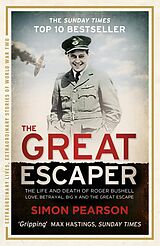 E-Book (epub) Great Escaper: The Life and Death of Roger Bushell - Love, Betrayal, Big X and The Great Escape von Simon Pearson