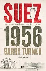 E-Book (epub) Suez 1956: The Inside Story of the First Oil War von Barry Turner