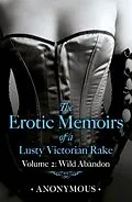 E-Book (epub) Erotic Memoirs of a Lusty Victorian Rake: Volume 2 von Anonymous -