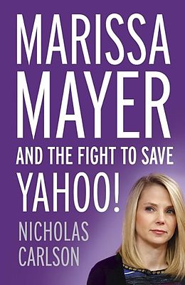 eBook (epub) Marissa Mayer and the Fight to Save Yahoo! de Nicholas Carlson