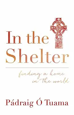 E-Book (epub) In the Shelter von Padraig O Tuama