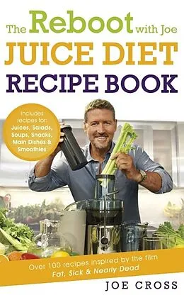 E-Book (epub) Reboot with Joe Juice Diet Recipe Book: Over 100 recipes inspired by the film 'Fat, Sick & Nearly Dead' von Joe Cross