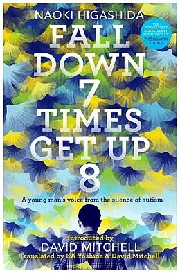 E-Book (epub) Fall Down Seven Times, Get Up Eight: A young man s voice from the silence of autism von Naoki Higashida