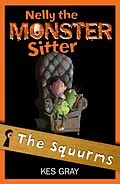 E-Book (epub) Nelly The Monster Sitter: 02: The Squurms von Kes Gray