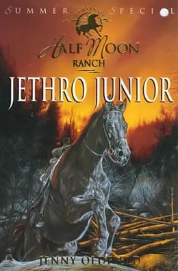 E-Book (epub) Horses Of Half Moon Ranch: Summer Special: Jethro Junior von Jenny Oldfield