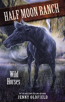 E-Book (epub) Horses Of Half Moon Ranch: 01: Wild Horses von Jenny Oldfield