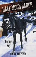 E-Book (epub) Horses Of Half Moon Ranch: 09: Danny Boy von Jenny Oldfield