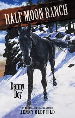 E-Book (epub) Horses Of Half Moon Ranch: 09: Danny Boy von Jenny Oldfield