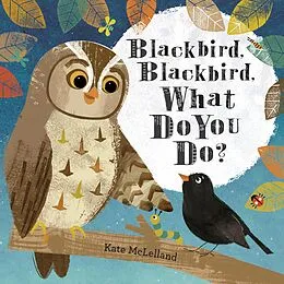 E-Book (epub) Blackbird, Blackbird, What Do You Do? von Kate McLelland
