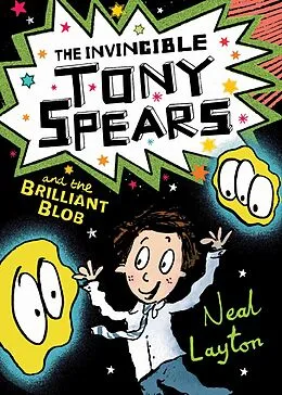 E-Book (epub) The Invincible Tony Spears and the Brilliant Blob von Neal Layton