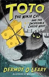 Poche format B Toto the Ninja Cat and the Incredible Cheese Heist: Book 2 von Dermot O'Leary