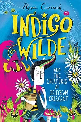 E-Book (epub) Indigo Wilde and the Creatures at Jellybean Crescent von Pippa Curnick
