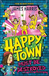 eBook (epub) Happytown Must Be Destroyed de James Harris