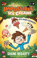 eBook (epub) Shop of Impossible Ice Creams: Big Berry Robbery de Shane Hegarty