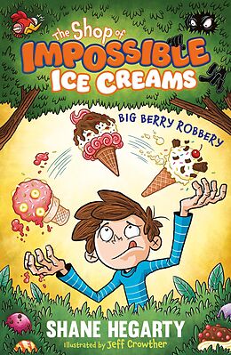 eBook (epub) Shop of Impossible Ice Creams: Big Berry Robbery de Shane Hegarty