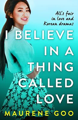 eBook (epub) I Believe In A Thing Called Love de Maurene Goo