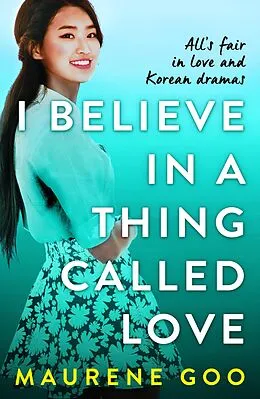 E-Book (epub) I Believe In A Thing Called Love von Maurene Goo