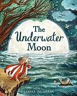 Kartonierter Einband The Underwater Moon von Sandra Dieckmann