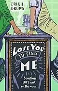 E-Book (epub) Lose You to Find Me von Erik J. Brown