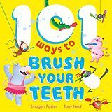 Livre Relié 101 Ways to Brush Your Teeth de Tony Neal, Imogen Foster