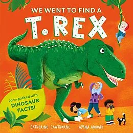 E-Book (epub) We Went to Find a T. Rex von Catherine Cawthorne