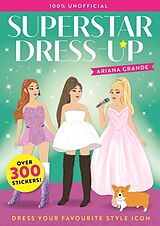 Couverture cartonnée Superstar Dress-Up Ariana Grande: 100% Unofficial de Melissa Chaib