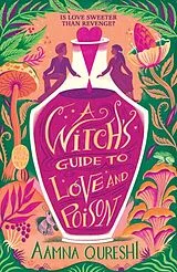 Kartonierter Einband (Kt) A Witch's Guide to Love and Poison von Aamna Qureshi