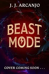 Kartonierter Einband Beast Mode: The Animal Awakens von J. J. Arcanjo