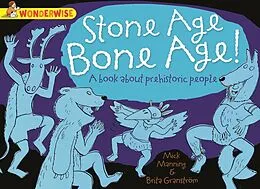 E-Book (epub) Stone Age Bone Age!: a book about prehistoric people von Mick Manning, Brita Granstr m