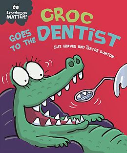 eBook (epub) Experiences Matter: Croc Goes to the Dentist de Sue Graves