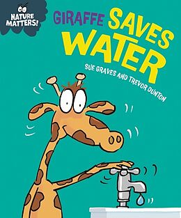 Couverture cartonnée Nature Matters: Giraffe Saves Water de Sue Graves