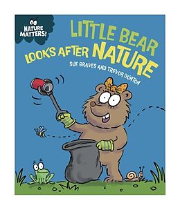 Livre Relié Nature Matters: Little Bear Looks After Nature de Sue Graves