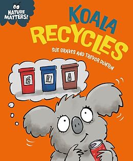 Livre Relié Nature Matters: Koala Recycles de Sue Graves