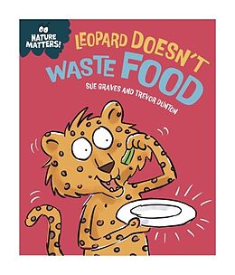 Couverture cartonnée Nature Matters: Leopard Doesn't Waste Food de Sue Graves