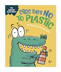 Livre Relié Nature Matters: Croc Says No to Plastic de Sue Graves