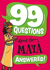 Couverture cartonnée 99 Questions About: The Maya de Annabel Stones