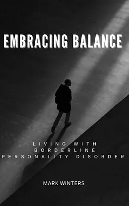 E-Book (epub) Embracing Balance: Living Well with Borderline Personality Disorder von Mark Winters